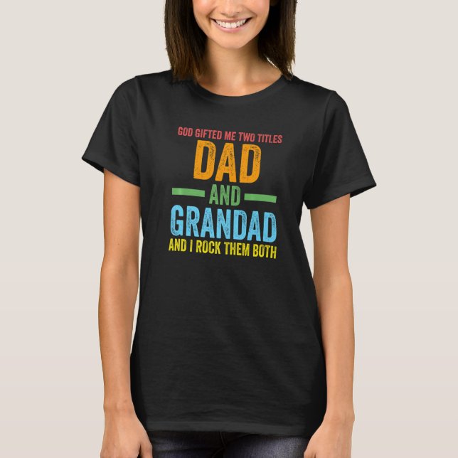 T-shirt Mens god gifted me two titles dad and grandad gran (Devant)