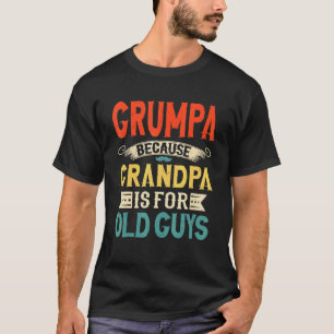 T-shirt Mens Grumpa Parce Que Grand-Père Est Pour Les Vieu