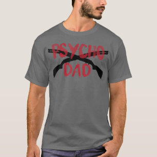 T-shirt Mens GUNS Psycho Gun Papa Funny Crazy Overprotecti