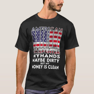 T-shirt Mens Hands are dirty my money is clean Carpenter A