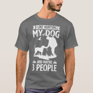 T-shirt Mens Hunter I Like Hunting My Dog And Maybe 3 Peop