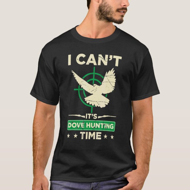 T-shirt Mens I Cant Son Dove Chasse Temps Dove Chasse S (Devant)