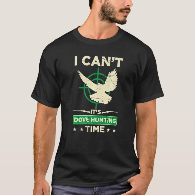 T-shirt Mens I Cant Son Dove Chasse Temps Dove Chasse Se (Devant)