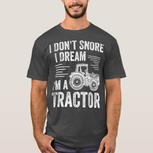 T-shirt Mens I Dont Snore I Dream I m'a Tractor Farmer