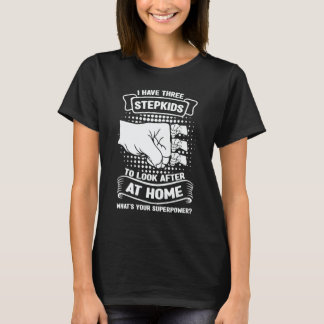 T-shirt Mens I have three stepkids to look after at home s