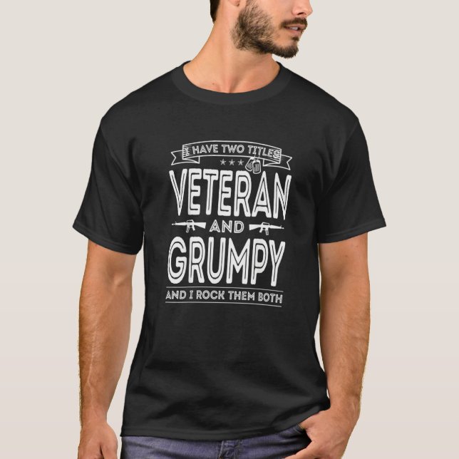 T-shirt Mens I have two titles Veteran and Grumpy Funny Pr (Devant)