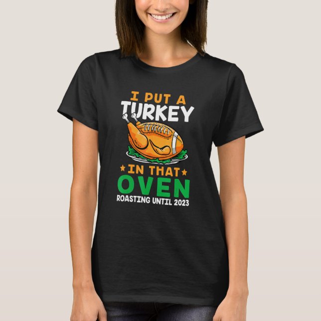 T-shirt Mens I Put A Turkey In That Oven Pregnancy Thanksg (Devant)