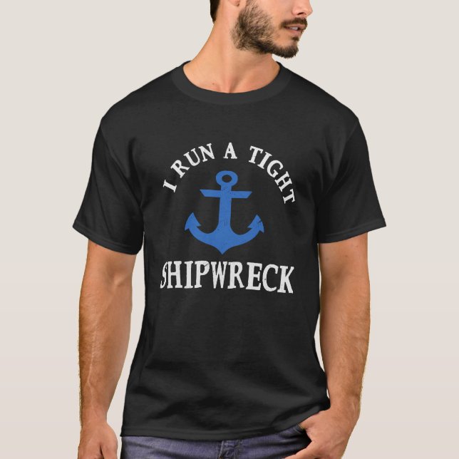 T-shirt mens I Run A Tight Shipwreck (Devant)