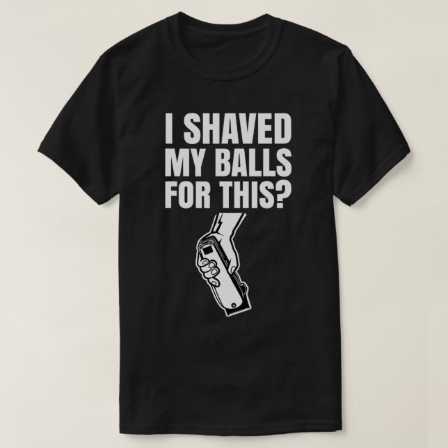 T-shirt Mens I Shaved My Balls for This Surprise  (Design devant)