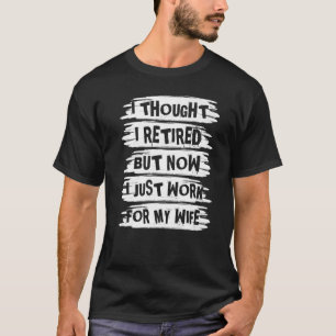 T-shirt Mens I Thought I Rétired But Now I Just Work For M