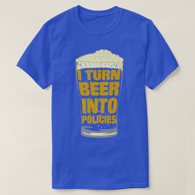 T-shirt Mens I Turn Beer Into Policies, Insurance Agent &  (Design devant)