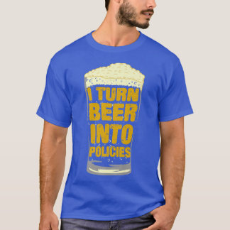 T-shirt Mens I Turn Beer Into Policies, Insurance Agent & 