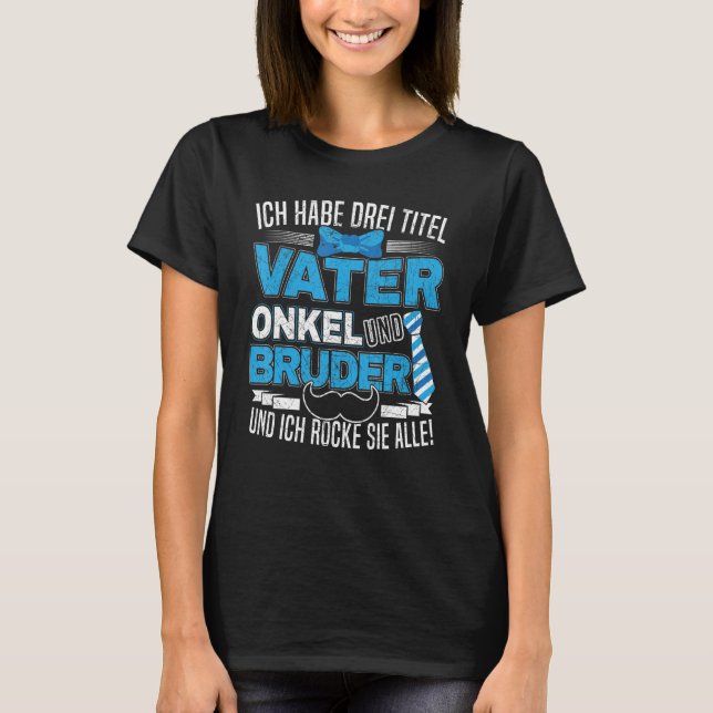 T-shirt Mens Ich Habe Drei Titel Père oncle und Frère (Devant)