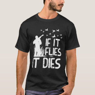 T-shirt Mens If It Flies Ceci Duck Goose Quail Pheasant Hu