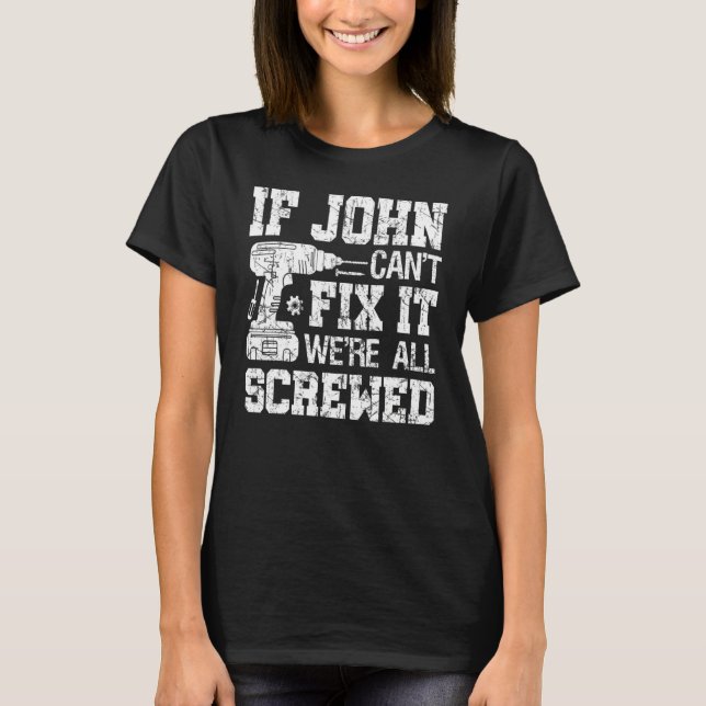 T-shirt Mens If John Can't Fix it We're All Screwed Father (Devant)