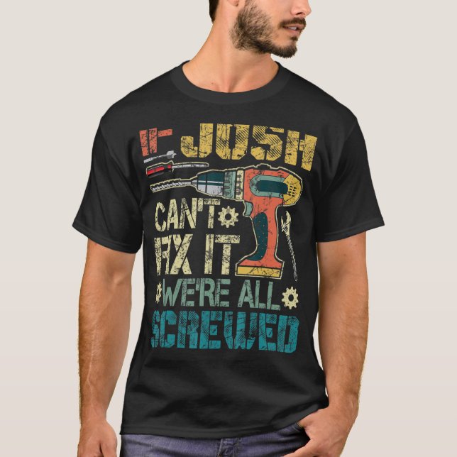 T-shirt Mens If Josh Can't Fix it We're All Screved Funny (Devant)