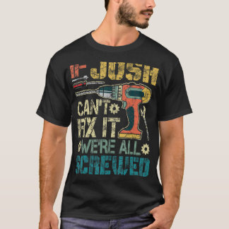 T-shirt Mens If Josh Can't Fix it We're All Screved Funny