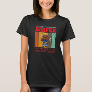T-shirt Mens I'm A Roofer Don't Stop When I'm Tired I Stop