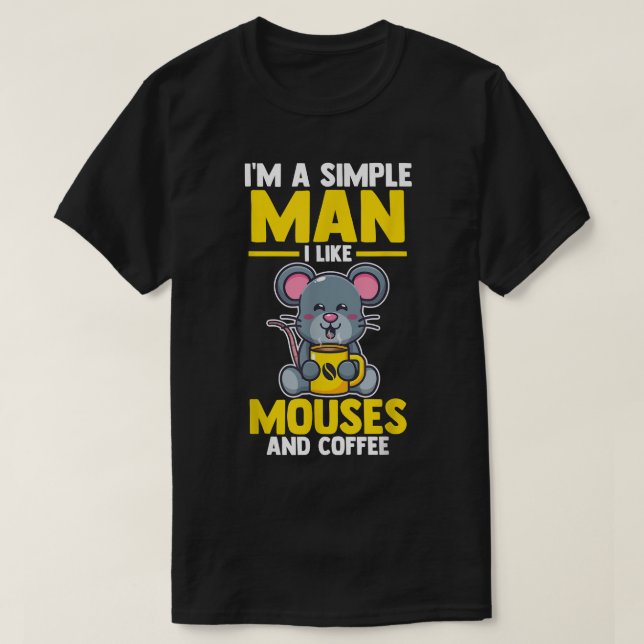 T-shirt Mens I'm a simple Man i like mouses and Coffee  (Design devant)