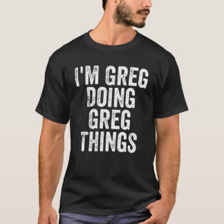 T-shirt Mens I'm Greg Doing Greg Things Personnalisé Premi