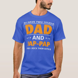 T-shirt Mens J'ai deux titres Papa et PapPap pour grand-pè