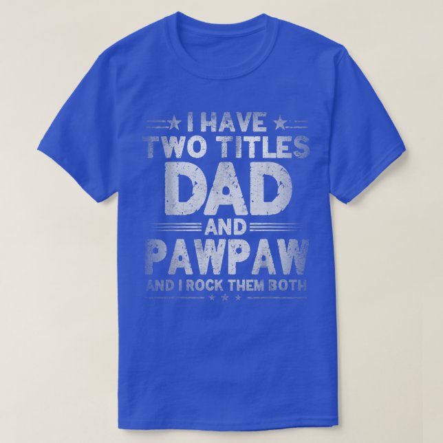 T-shirt Mens J'Ai Deux Titres Papa Et Pawpaw Fête des père (Design devant)