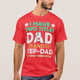 T-shirt Mens J'Ai Deux Titres Papa Et Stepdad Fête des pèr
