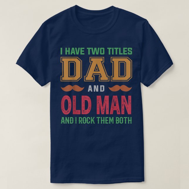 T-shirt Mens J'Ai Deux Titres Papa Et Vieux Homme Amusant  (Design devant)