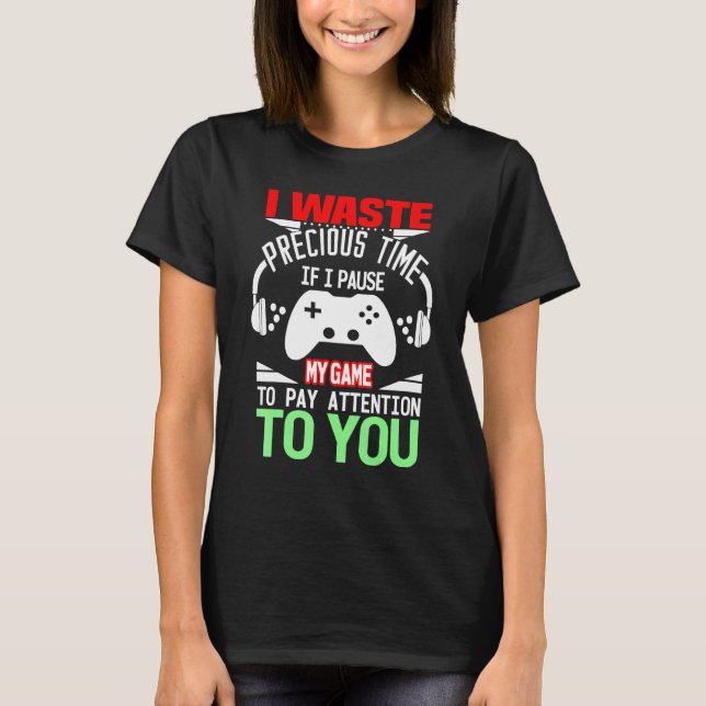 T-shirt Mens Je Gaspille Du Temps Précieux Si Je Pause Mon (Devant)