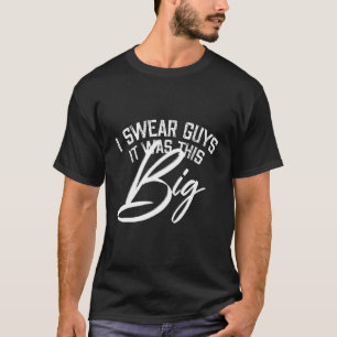 T-shirt Mens Je jure Les Gars C'Était Cette Grosse Chasse