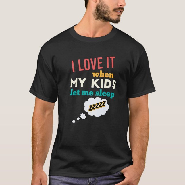 T-shirt Mens Je L'Aime Quand Mes Enfants Me Laissent Dormi (Devant)