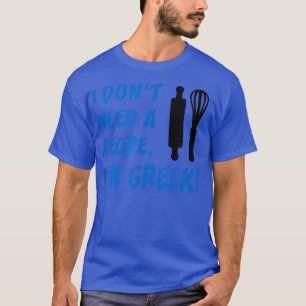 T-shirt Mens Je N'Ai Pas Besoin D'Une Recette Im Grec Drôl