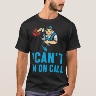 T-shirt Mens Je Ne Peux Pas Être Sur Appel Plumber Pipe Tr