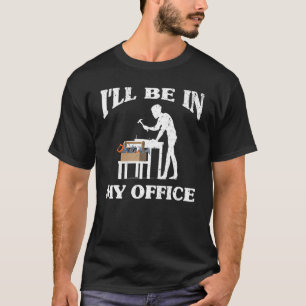 T-shirt Mens Je serai dans mon bureau Woodworker Handyman