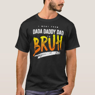 T-shirt Mens Je Suis Allé De Dada À Papa À Papa À Bruh Gra