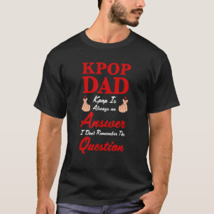 T-shirt Mens Kpop dad kpop est toujours une réponse kpop d