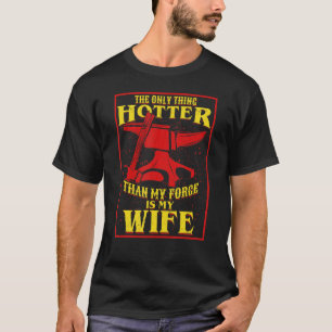 T-shirt Mens La Seule Chose Plus Hotter Que Ma Forge Est M