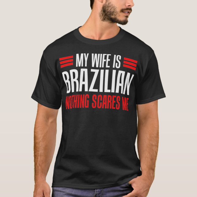 T-shirt Mens Ma Femme Est Brésilienne Rien Ne Me Fait Peur (Devant)