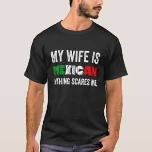 T-shirt Mens Ma Femme Est Mexicaine Rien Ne Me Fait Peur M