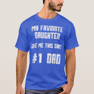 T-shirt Mens Ma Fille Préférée M'A Donné Ce Numéro Un