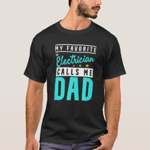 T-shirt Mens My Favorite Electrician Calls Me Dad Electric