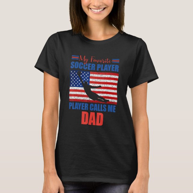 T-shirt Mens My Favorite Soccer Player Calls Me Dad  Ameri (Devant)