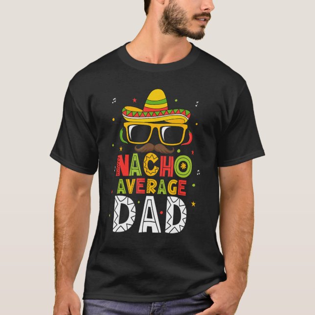 T-shirt Mens Nacho Average Dad Cinco De Mayo Mexican Daddy (Devant)