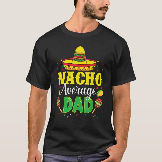 T-shirt Mens Nacho Average Dad Mexican Daddy Cinco de Mayo (Devant)
