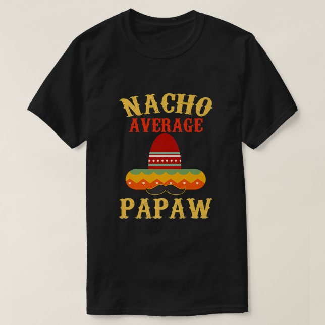 T-shirt Mens Nacho Moyenne Papaw Funny Papaw Cadeau Cinco  (Design devant)