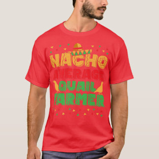 T-shirt Mens Nacho Moyenne Quail Farmer Quail Propriétaire