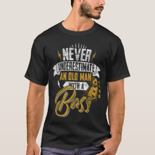 T-shirt Mens Never Underestimate An Old Man With A Bass Gu