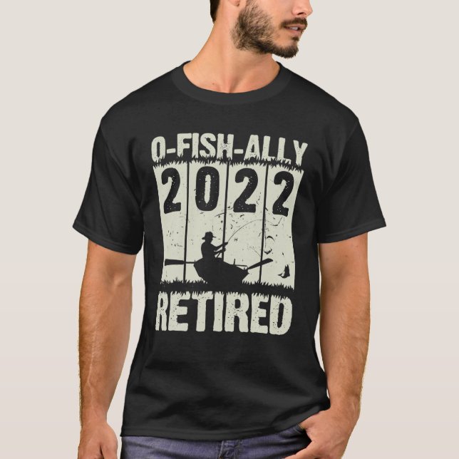 T-shirt Mens O-Fish-Ally Retraité 2022 Pêche Retraite F (Devant)