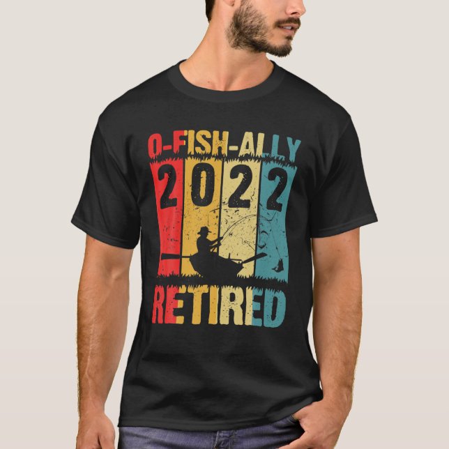 T-shirt Mens O-Fish-Ally Retraité 2022 Pêche Retraite F (Devant)