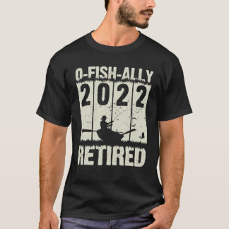T-shirt Mens O-Fish-Ally Retraité 2022 Pêche Retraite F